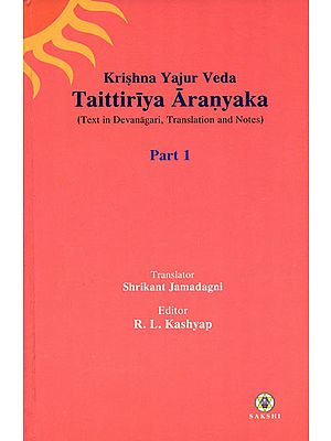 Taittiriya Aranyaka: Krishna Yajur Veda (Text in Devanagari Translation and Notes)