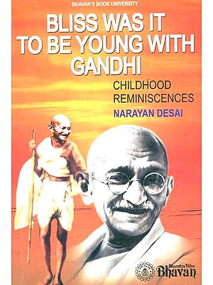 Bliss Was It to be Young With Gandhi (Childhood Reminiscences)