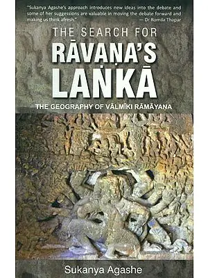 The Search for Ravana's Lanka (The Geography of Valmiki Ramayana)