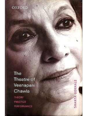 The Theatre of Veenapani Chawla : Theory Practice Performance (With CD)