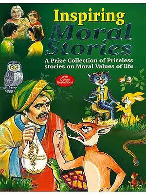 Inspiring Moral Stories (A Prize Collection of Priceless Stories on Moral Values of Life)