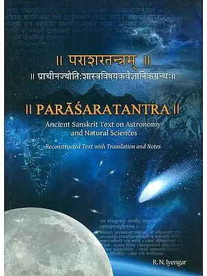 Parasara Tantra: Ancient Sanskrit Text on Astronomy and Natural Science (Reconstructed Text with Translation and Notes)