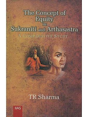 The Concept of Equity in Sukraniti and Arthasastra (A Comparative Study)