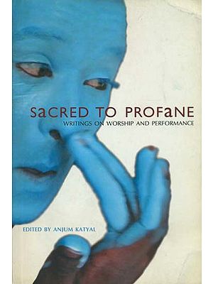 Sacred to Profane (Writings on Worship and Performance)