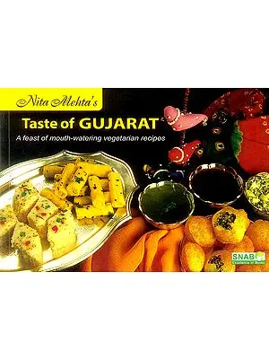 Taste of Gujarat (A Feast of Mouth - Watering Vegetarian Recipes)