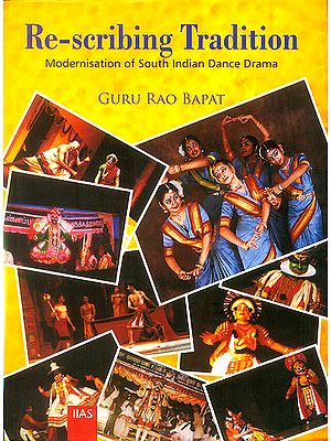 Re-scribing Tradition (Modernisation of South Indian Dance Drama)