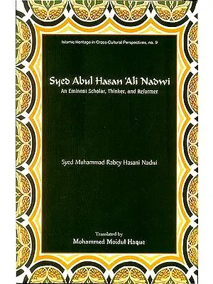 Syed Abul Hasan 'Ali Nadwi (An Eminent Scholar, Thinker and Reformer)