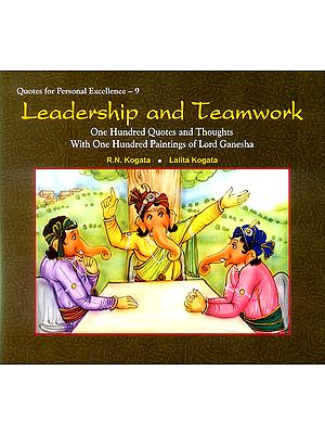 Leadership and Teamwork (One Hundred Quotes and Thoughts With One Hundred Paintings of Lord Ganesha)