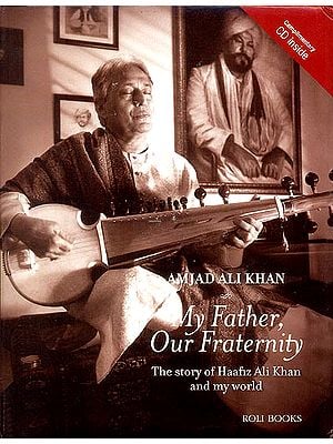 My Father, Our Fraternity (The Story of Haafiz Ali Khan and My World)