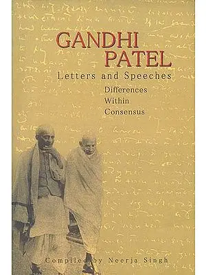 Gandhi Patel (Letters and Speeches Differences Within Consensus)