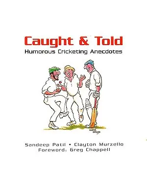Caught & Told (Humorous Cricketing Anecdotes)