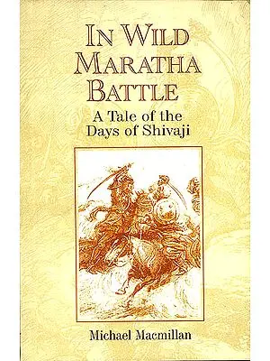 In Wild Maratha Battle (A Tale of The Days of Shivaji)