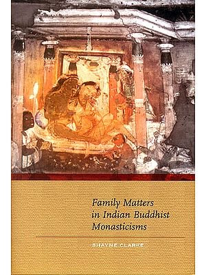Family Matters in Indian Buddhist Monasticisms