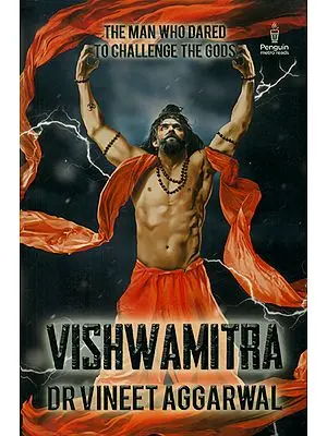 Vishwamitra: The Man Who Dared to Challenge The Gods