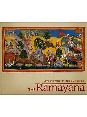 The Ramayana: Love and Valour in India’s Great Epic (The Mewar Ramayana Manuscript)