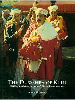 The Dussehra of Kulu (History and Analysis of A Cultural Phenomenon)