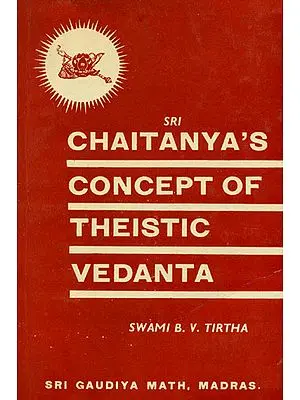 Chaitanya's Concept of Theistic Vedanta