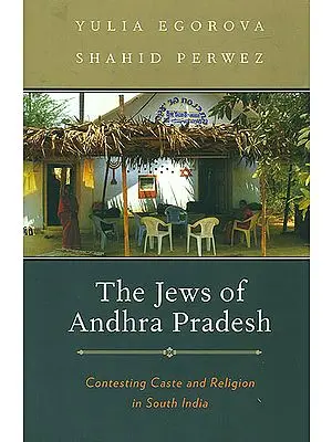 The Jews of Andhra Pradesh (Contesting Caste and Religion in South India)