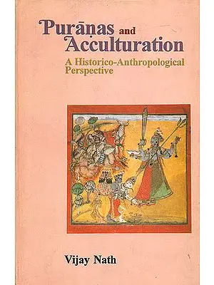 Puranas and Acculturation (A Historico - Anthropological Perspective)