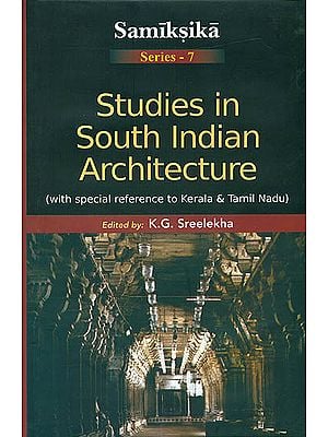 Studies in South Indian Architecture (With Special Reference to Kerala and Tamil Nadu)