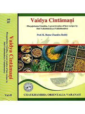 Vaidya Cintamani: Bhesajottama Grantha, A Great Treatise of Best Recipes by Shri Vallabhacarya (Set of 2 Volumes)