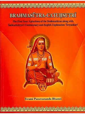 Brahmasutra-Catuhsutri (The First Four Aphorisms of The Brahmasutras Along with Sankaracarya's Commentary and English Explanation 'Sreyaskari')