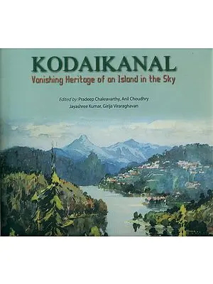 Kodaikanal (Vanishing Heritage of An Island in The Sky)