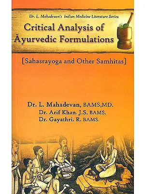 Critical Analysis of Ayurvedic Formulations (Sahasrayoga and Other Samhitas)