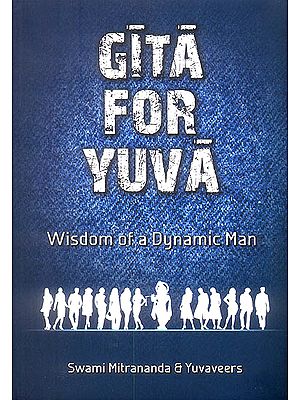 Gita for Yuva (Wisdom of a Dynamic Man)