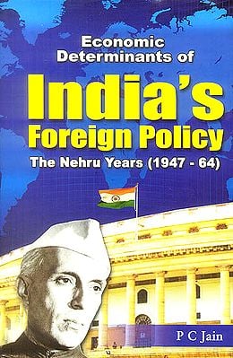 Economic Determinants of India's Foreign Policy: The Nehru Years (1947-64)