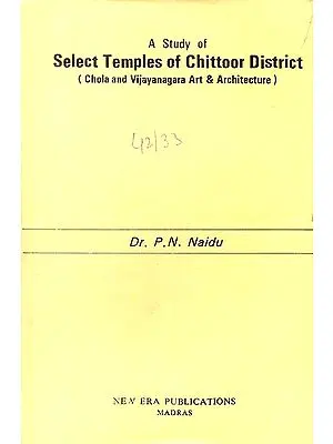 A Study of Select Temples of Chittoor District (Chola and Vijayanagara Art and Architecture)