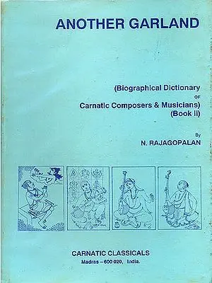 Another Garland : Biographical Dictionary of Carnatic Composers and Musicians (An Old and Rare Book)