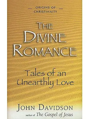 The Divine Romance (Tales of an Unearthly Love)