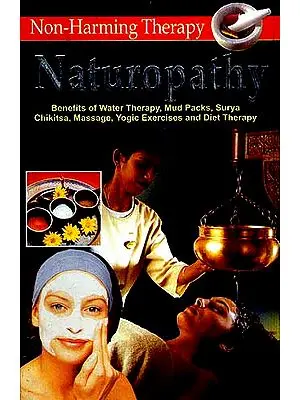 NATUROPATHY: A Non-Harming Therapy (The Most natural way of keeping the body in order)