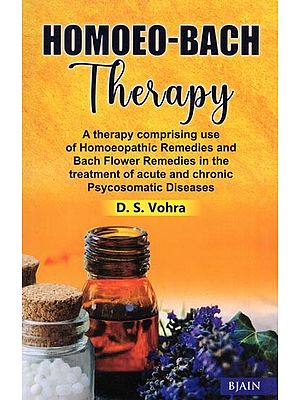 Homoeo-Bach Therapy (Homoeopathic and Bach Flower Remedies)