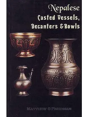 Nepalese Casted Vessels, Decanters and Bowls