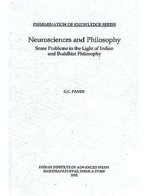 Neurosciences and Philosophy: Some Problems in the Light of Indian and Buddhist Philosophy
