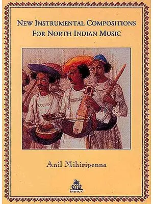 New Instrumental Compositions For North Indian Music