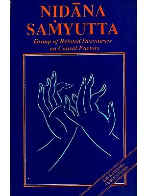 Nidana Samyutta (Group of Related Discourses on Causal Factors From Nidanavagga Samyutta Division Containing Groups of Discourses on Causal Factors)