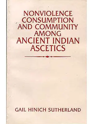 NONVIOLENCE CONSUMPTION AND COMMUNITY AMONG ANCIENT INDIAN ASCETICS