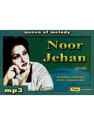 Noor Jehan <br>{Queen of Melody, Melodious Collection of Her Evergreen Hits} (MP3 CD)
