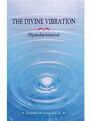 The Divine Vibration (Spandanirnaya)
