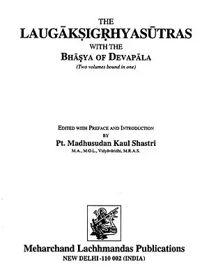 लौगाक्षीगृह्मसूत्राणि: Laugaksi Grhya Sutras with The Bhasya of Devapala