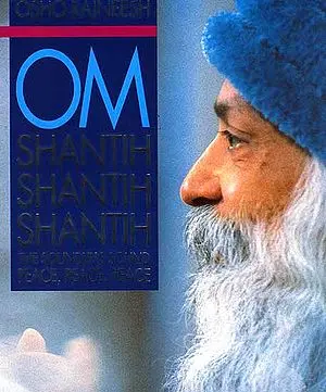 Om Shantih Shantih Shantih (The Soundless Sound Peace, Peace, Peace)