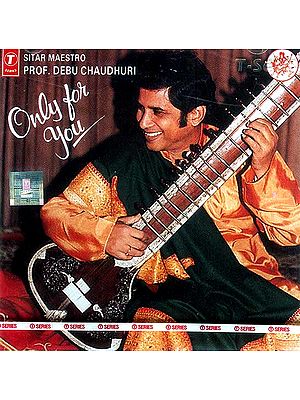 Only For You Sitar Maestro Prof. Debu Chaudhari (Audio CD)