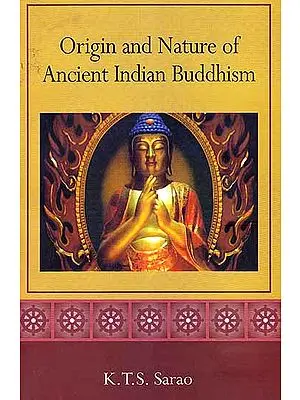 Origin and Nature of Ancient Indian Buddhism