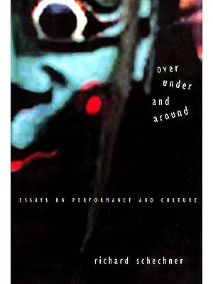 Over Under And Around: Essays on Performance and Culture