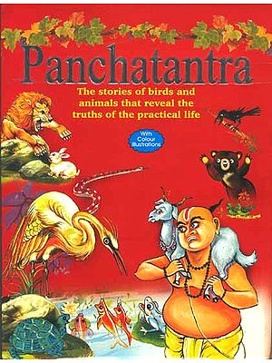 Panchatantra: The Stories of birds and animals that reveal the truths of the practical life