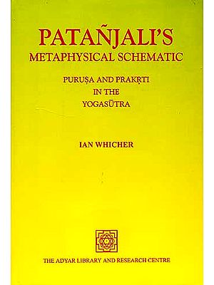 PATANJALI'S METAPHYSICAL SCHEMATIC: PURUSA AND PRAKRTI IN THE YOGASUTRA
