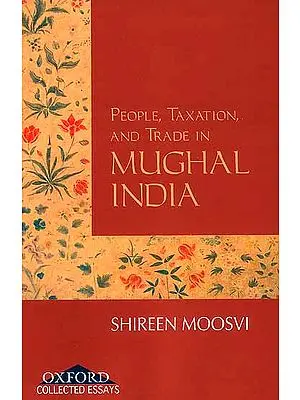 People, Taxation, and Trade in Mughal India